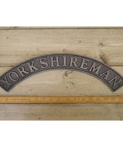 SIGN CURVED YORKSHIREMAN CAST IRON 18 / 450MM