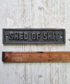 Plaque SHED OF SHIT Ant iron 163mm x 42mm