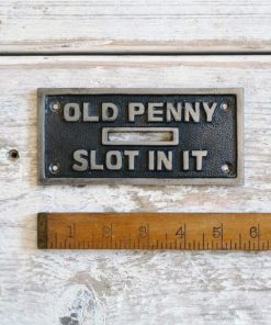 Plaque OLD PENNY SLOT IN IT Cast Antique Iron 65 x 140mm